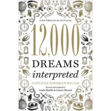 12,000 Dreams Interpreted by Gustavus Hindman Miller