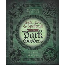 Celtic Lore and Spellcraft of the Dark Goddess by Stephanie Woodfield