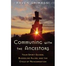 Communing with the Ancestors by Raven Grimassi