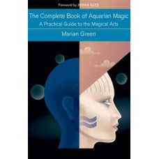 Complete Book of Aquarian Magic by Marian Green