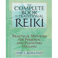 Complete Book of Traditional Reiki by Amy Rowland