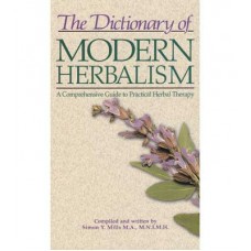 Dictionary of Modern Herbalism by Simon Mills