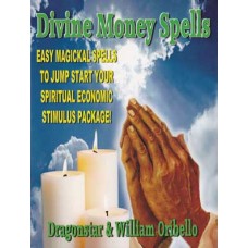 Divine Money Spells by William Oribello