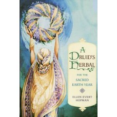 Druids Herbal for the Sacred Earth Year by Ellen Evert Hopman