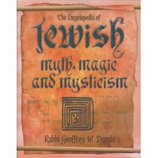 Encyclopedia of Jewish Myth, Magic & Mysticism by Geoffrey Dennis