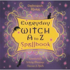 Everyday Witch A to Z Spellbook by Deborah Blake