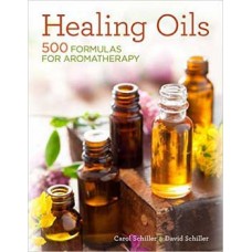 Healing Oils 500 Formulas for Aromatherapy by Schiller & Schiller