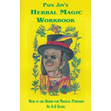 Papa Jims Herbal Magic Workbook by Papa Jim