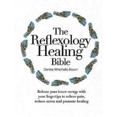 Refloxlogy Healing Bible (hc) by Denise Whichello Brown