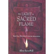 To Light A Sacred Flame  by Silver Ravenwolf