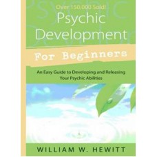 Psychic Development for Beginners by William W Hewitt